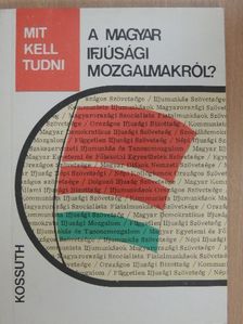 Dr. Csikós József - Mit kell tudni a magyar ifjúsági mozgalmakról? [antikvár]