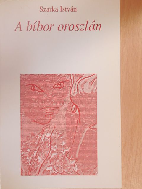 Szarka István - A bíbor oroszlán [antikvár]