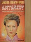 Judith Henry Wall - Anyaszív [antikvár]