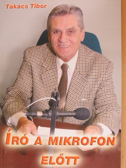 Takács Tibor - Író a mikrofon előtt [antikvár]