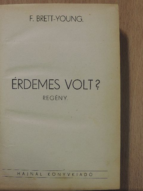 Francis Brett-Young - Érdemes volt? [antikvár]