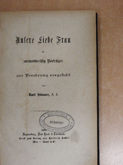 Carl Hünner S. J. - Unsere Liebe Frau in zweiunddreissig Vorträgen (gótbetűs) [antikvár]