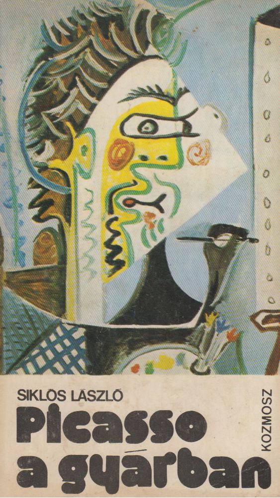 Siklós László - Picasso a gyárban [antikvár]