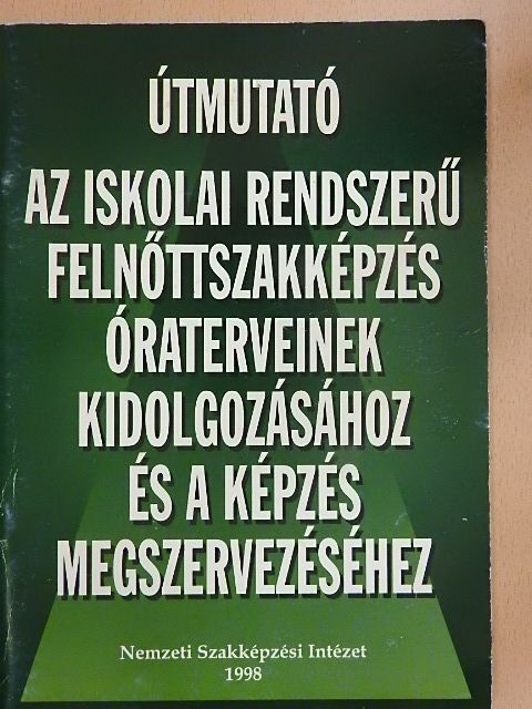 Laczkovich Jánosné - Útmutató az iskolai rendszerű felnőttszakképzés óraterveinek kidolgozásához és a képzés megszervezéséhez [antikvár]