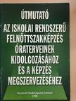 Laczkovich Jánosné - Útmutató az iskolai rendszerű felnőttszakképzés óraterveinek kidolgozásához és a képzés megszervezéséhez [antikvár]