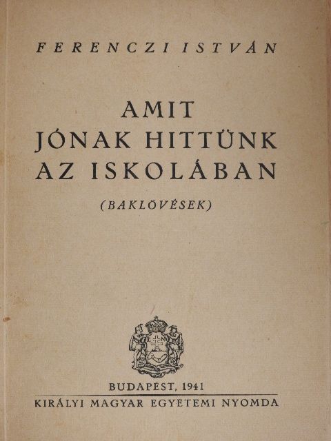 Ferenczi István - Amit jónak hittünk az iskolában [antikvár]