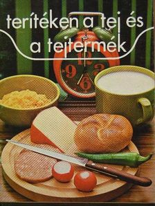 Dr. Ketting Ferenc - Terítéken a tej és a tejtermék [antikvár]