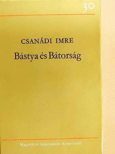 Csanádi Imre - Bástya és Bátorság [antikvár]