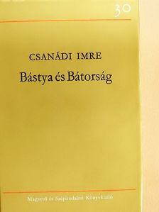 Csanádi Imre - Bástya és Bátorság [antikvár]