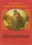 Köves József (szerk.) - Félszáz mondat édesanyámnak [antikvár]