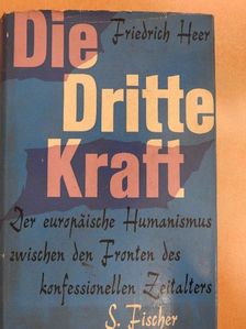 Friedrich Heer - Die Dritte Kraft [antikvár]