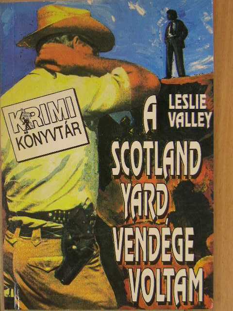 Leslie Valley - A Scotland Yard vendége voltam [antikvár]