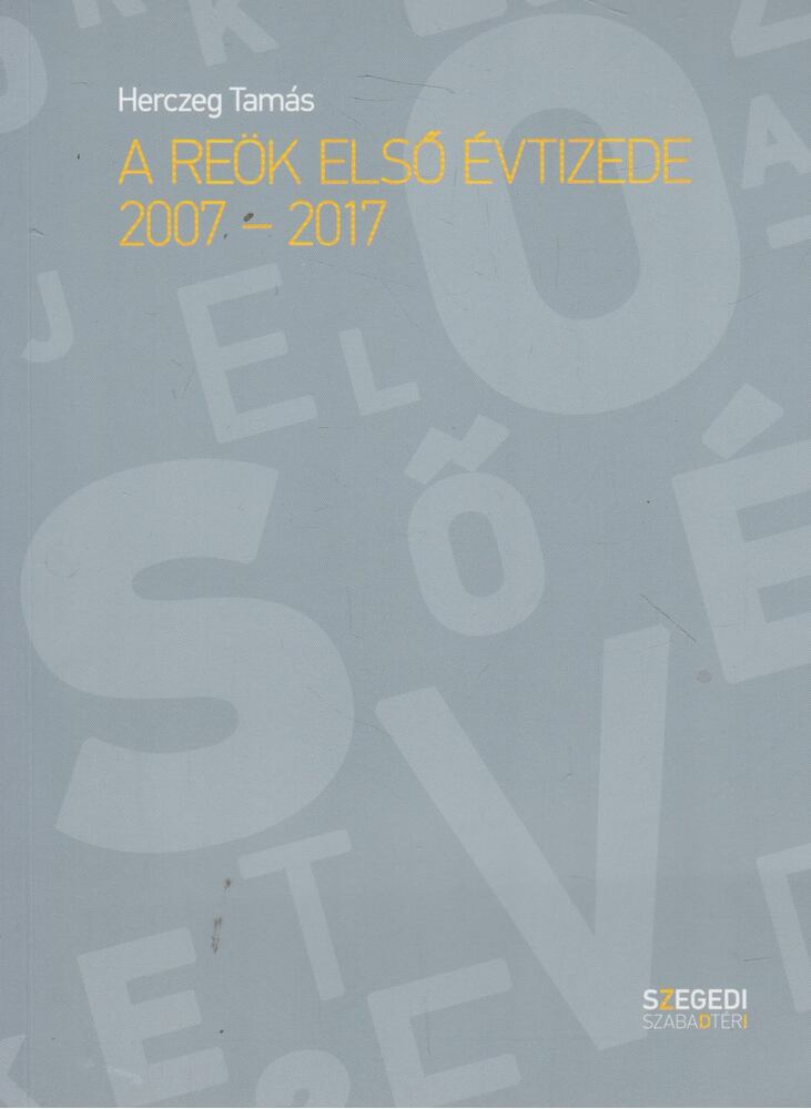 Herczeg Tamás - A Reök első évtizede 2007-2017 [antikvár]