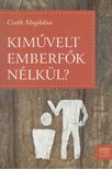 Csath Magda - Kiművelt emberfők nélkül? [antikvár]