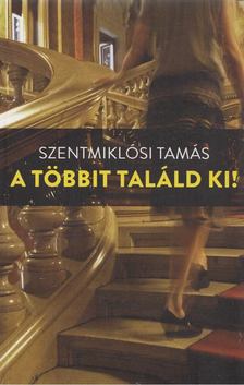 Szentmiklósi Tamás - A többit találd ki! [antikvár]