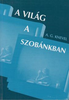 A. G. Knevel - A világ a szobánkban [antikvár]