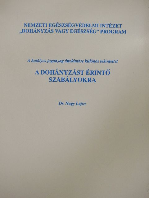 Dr. Nagy Lajos - A hatályos joganyag áttekintése különös tekintettel a dohányzást érintő szabályokra [antikvár]