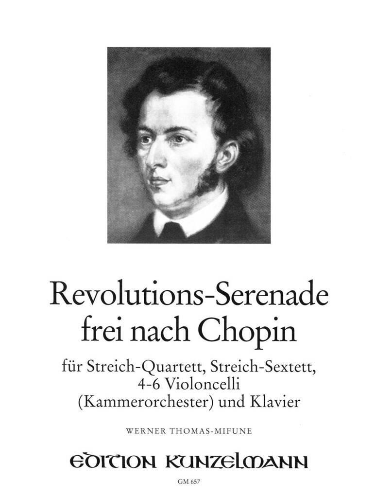THOMAS-MIFUNE, WERNER - REVOLUTIONS-SERENADE FREI NACH CHOPIN FÜR STREICHQUARTETT-SEXTETT