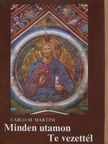 Carlo M. Martini - Minden utamon Te vezettél [antikvár]