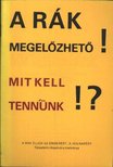 Bodó Miklós - A rák megelőzhető! Mit kell tennünk!? [antikvár]