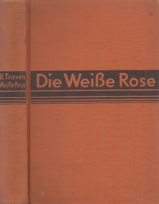 B. TRAVEN - Die weiße Rose [antikvár]