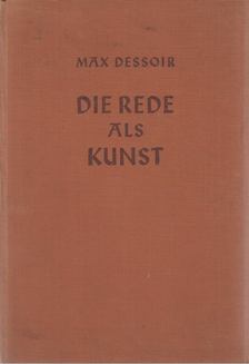 Dessoir, Max - Die Rede als Kunst [antikvár]