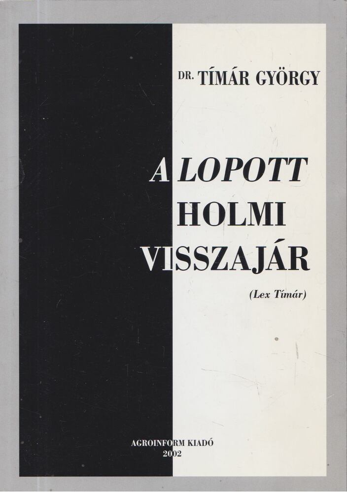 Dr. Tímár György - A lopott holmi visszajár (Lex Tímár) (dedikált) [antikvár]
