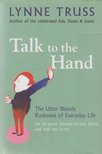 Lynne Truss - Talk to the Hand [antikvár]