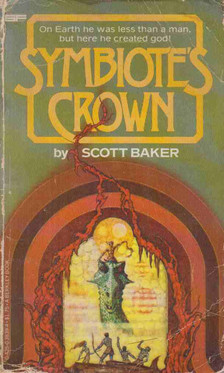 Scott Baker - Symbiotes Crown [antikvár]