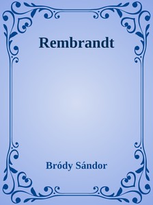 Bródy Sándor - Rembrandt [eKönyv: epub, mobi]