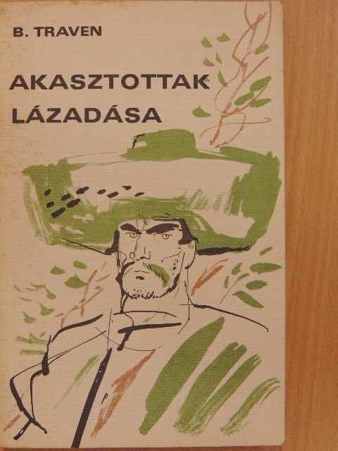 B. Traven - Akasztottak lázadása [antikvár]