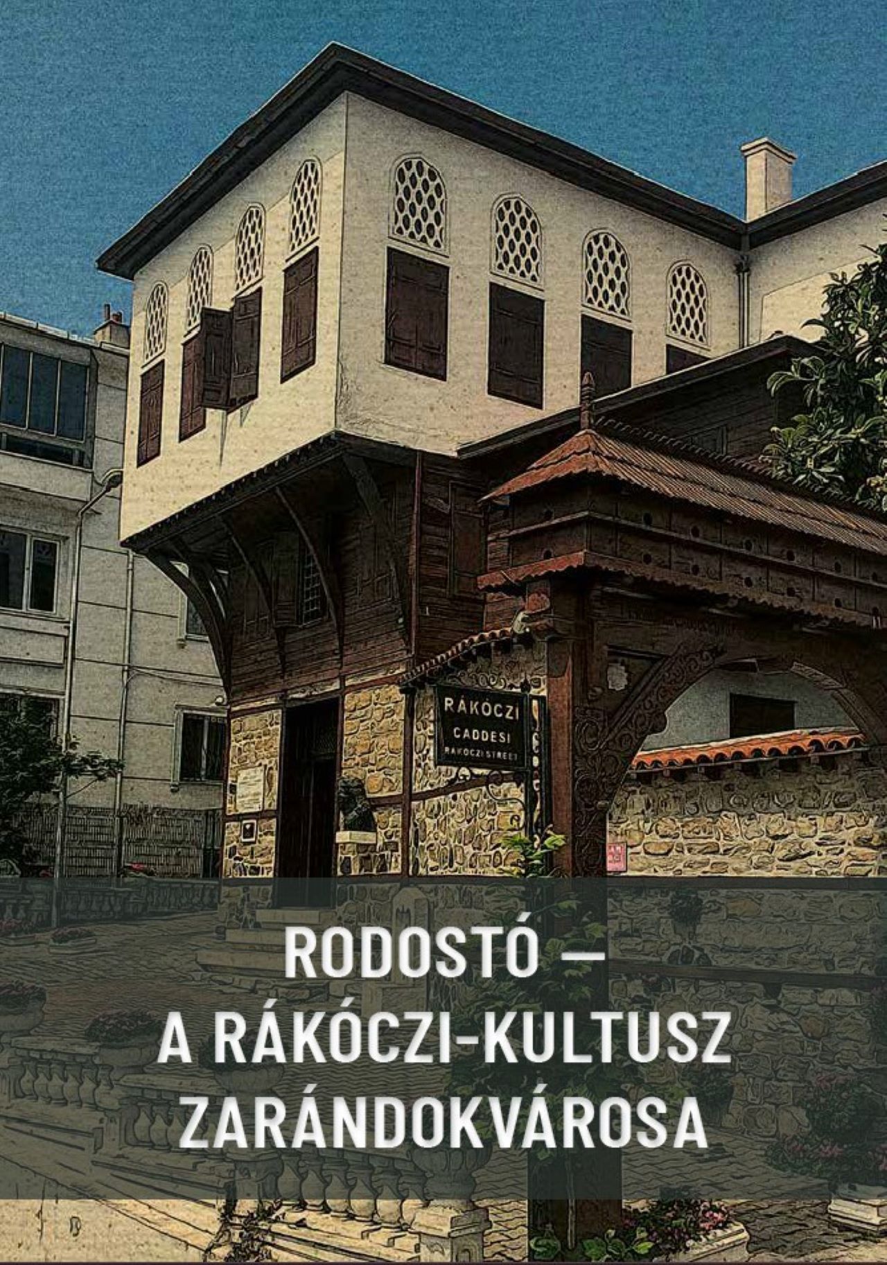 Fodor Gábor[szerk.] - Rodostó - a Rákóczi-kultusz zarándokvárosa