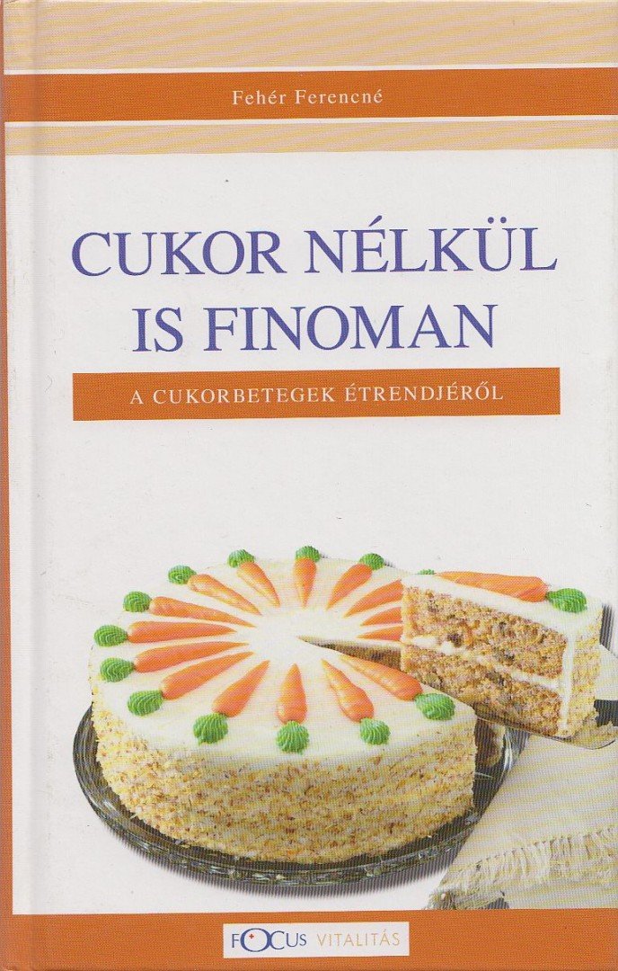Fehér Ferencné - Cukor nélkül is finoman [antikvár]