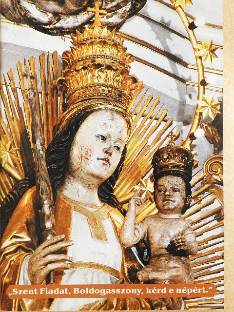 "Szent Fiadat, Boldogasszony, kérd e népért." [antikvár]