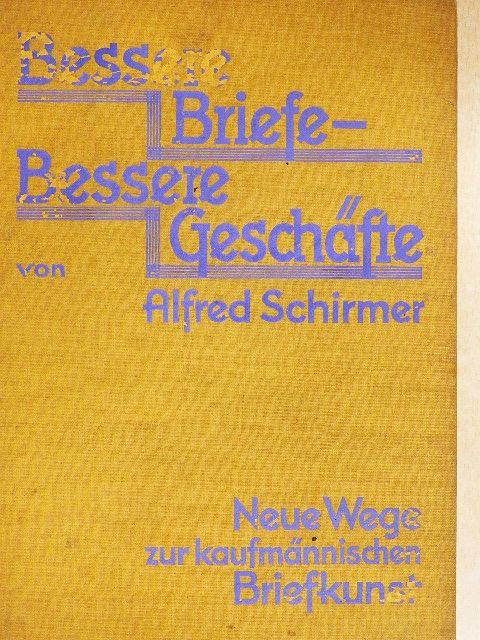 Dr. Alfred Schirmer - Bessere Briefe - Bessere Geschäfte (gótbetűs) [antikvár]