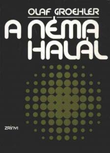 Groehler, Olaf - A néma halál [antikvár]