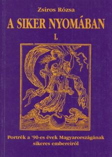 Zsíros Rózsa - A siker nyomában I. [antikvár]
