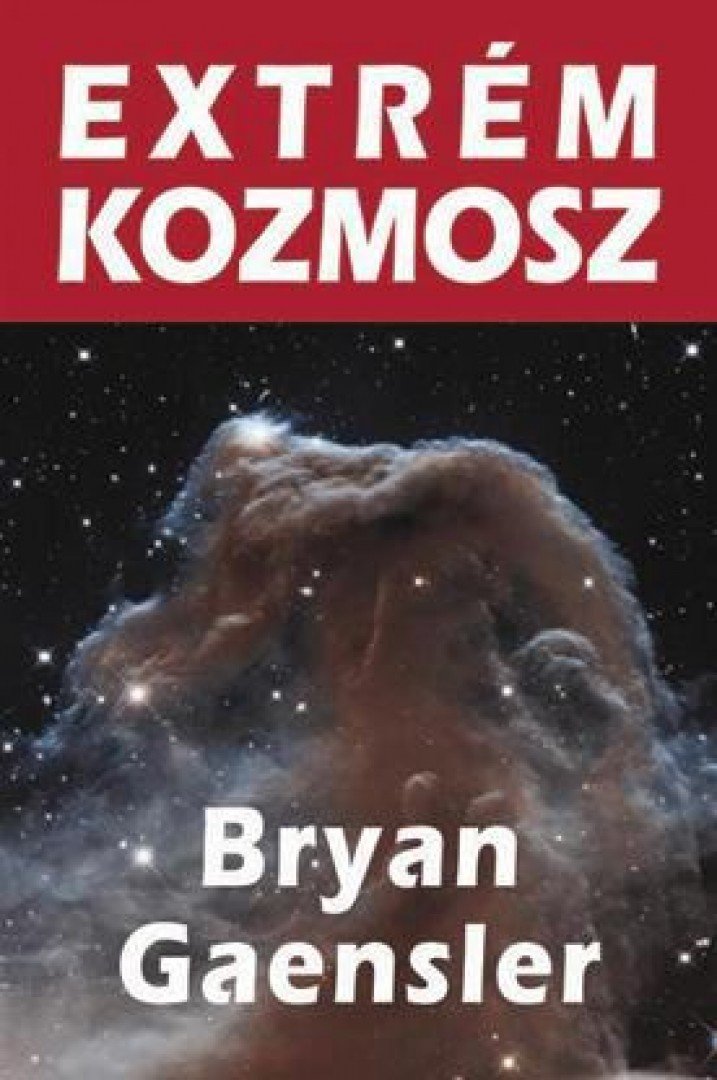 Bryan Gaensler - Extrém kozmosz [antikvár]
