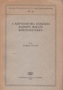 Nemes István - A képszerűség eszközei Radnóti Miklós költészetében [antikvár]