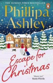 Phillipa Ashley - Escape for Christmas: The perfect festive holiday romance