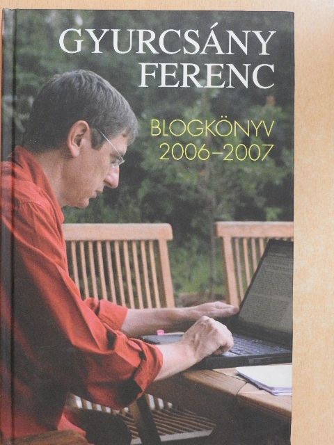 Gyurcsány Ferenc - Blogkönyv 2006-2007 [antikvár]