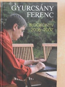 Gyurcsány Ferenc - Blogkönyv 2006-2007 [antikvár]