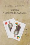 Czakó Gábor, Juhász Zoltán - Beljebb a magyar észjárásba [antikvár]