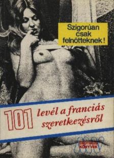 Dr. Szalóky Loránd (szerk.) - 101 levél a franciás szeretkezésről [antikvár]