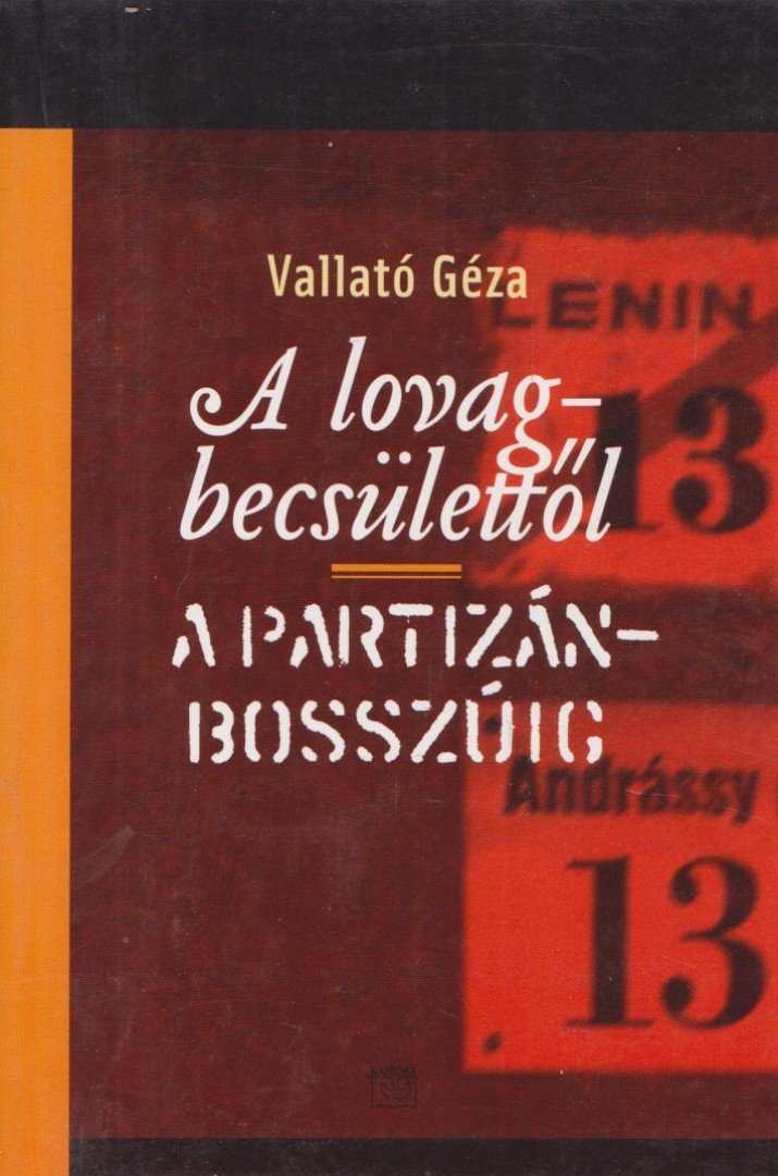 VALLATÓ GÉZA - A lovagbecsülettől a partizánbosszúig [antikvár]