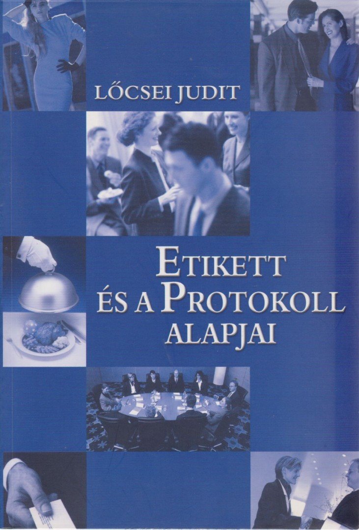 Lőcsei Judit - Etikett és a protokoll alapjai [antikvár]