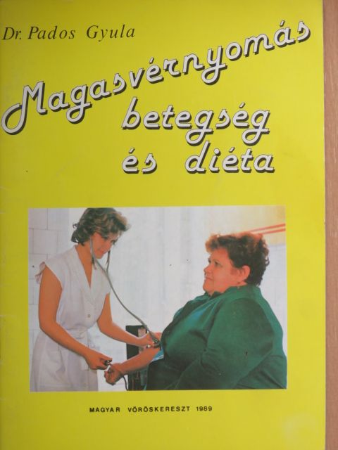 Dr. Pados Gyula - Magasvérnyomás betegség és diéta [antikvár]
