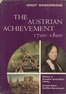 Wangermann, Ernst - The Austrian achievement 1700-1800 [antikvár]