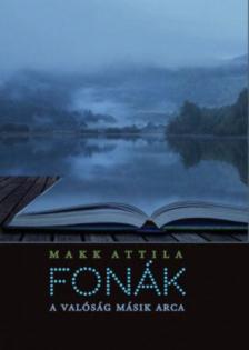 Makk Attila - Fonák - A valóság másik arca [antikvár]