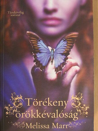 Melissa Marr - Törékeny örökkévalóság [antikvár]